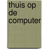Thuis op de computer by The Reader'S. Digest