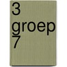 3 Groep 7 door J. van der Pijl