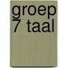 Groep 7 Taal by G. Peeters