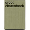 Groot Citatenboek by Gerd de Ley