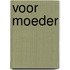 Voor moeder