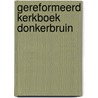 Gereformeerd kerkboek donkerbruin door Onbekend