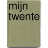 Mijn Twente door Onbekend