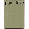 Pav - Love door Onbekend