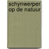 Schynwerper op de natuur