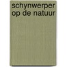 Schynwerper op de natuur door Sheehan