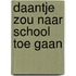 Daantje zou naar school toe gaan