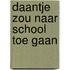 Daantje zou naar school toe gaan