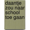 Daantje zou naar school toe gaan door Werf