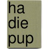Ha die pup by P.M. Beekman