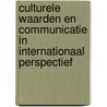 Culturele waarden en communicatie in internationaal perspectief by M.T. Claes