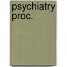 Psychiatry proc. by Unknown