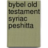 Bybel old testament syriac peshitta by Unknown
