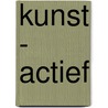 Kunst - actief door H. Oudsen