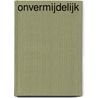 Onvermijdelijk by Daan Fousert