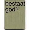 Bestaat God? door D. Morin