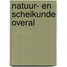 Natuur- en scheikunde overal by P.G. Hogenbirk
