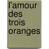 L'amour des trois oranges by Sergej Prokofjev