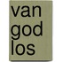 Van God los