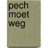 Pech moet weg