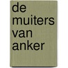 De muiters van Anker door Jorg de Vos
