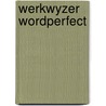 Werkwyzer wordperfect by P. Duyvesteyn