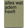 Alles wat adem heeft by m. op den Akker