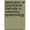 Application of Quantitative Methods in Veterinary Epidemiology door J.p.t.m. Noordhuizen