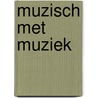 Muzisch met muziek by Unknown