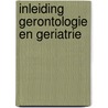 Inleiding gerontologie en geriatrie by Unknown