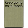 Keep going texts-tapes door Onbekend