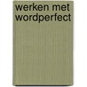 Werken met wordperfect door Alwine de Jong