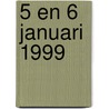 5 en 6 januari 1999 door Onbekend