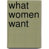What Women Want door Mager Media