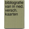 Bibliografie van in ned. versch. kaarten door Onbekend