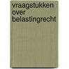 Vraagstukken over belastingrecht door Blaas