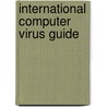 International computer virus guide by Unknown