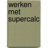 Werken met supercalc by Harvey