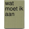 Wat moet ik aan door T. Woodall