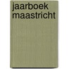 Jaarboek Maastricht by L. Geurts