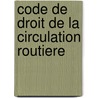 Code de droit de la circulation routiere by Unknown