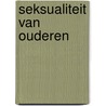 Seksualiteit van ouderen door Aagje Swinnen