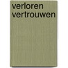Verloren vertrouwen by Remco de Boer