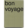Bon voyage by B.M.C.F. Dijkzeul