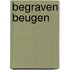 Begraven Beugen