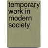 Temporary work in modern society door Onbekend