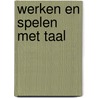Werken en spelen met taal door Jan Bouman