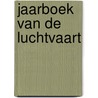 Jaarboek van de luchtvaart door Onbekend