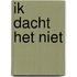 Ik dacht het niet