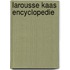 Larousse kaas encyclopedie